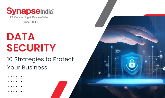 Data Security: 10 Strategies to Protect Your Business | SynapseIndia